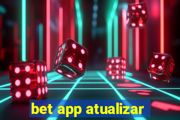 bet app atualizar